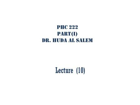 PHC 222 Part(I) Dr. Huda Al Salem