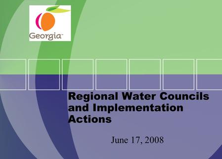 Regional Water Councils and Implementation Actions June 17, 2008.