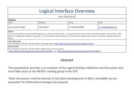 Logical Interface Overview Date: [2014-03-20] Authors: NameAffiliationPhone Juan Carlos ZúñigaInterDigital+1 514 904 Notice: