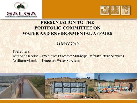 PRESENTATION TO THE PORTFOLIO COMMITTEE ON WATER AND ENVIRONMENTAL AFFAIRS 24 MAY 2010 Presenters: Mthobeli Kolisa – Executive Director: Municipal Infrastructure.