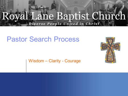 Pastor Search Process Wisdom – Clarity - Courage.