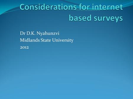 Dr D.K. Nyahunzvi Midlands State University 2012.