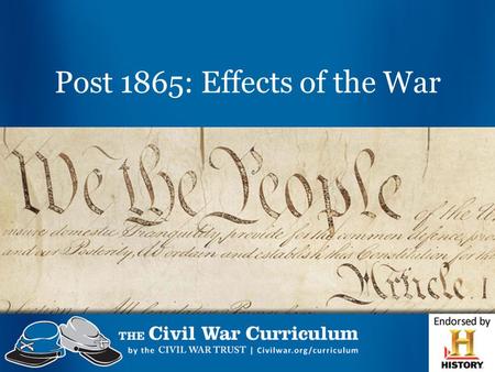 Post 1865: Effects of the War. To readmit Southern states into the Union and rebuild the country after the Civil war.