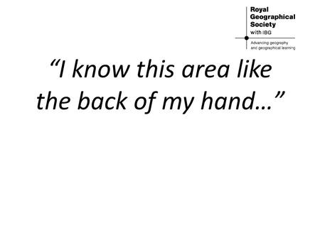 “I know this area like the back of my hand…”. 1. Draw around your hand…