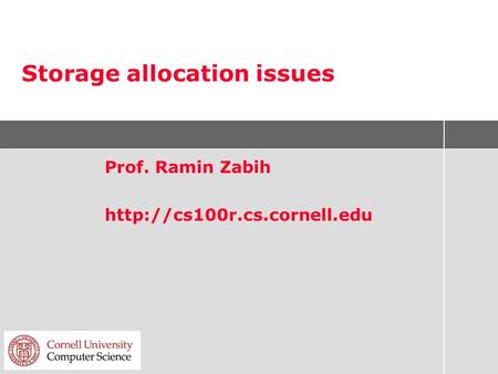 Storage allocation issues Prof. Ramin Zabih