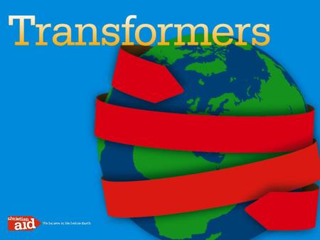 You don’t have to be a superhero to be a transformer! Around the world people are doing amazing things to transform their lives and make the planet a.