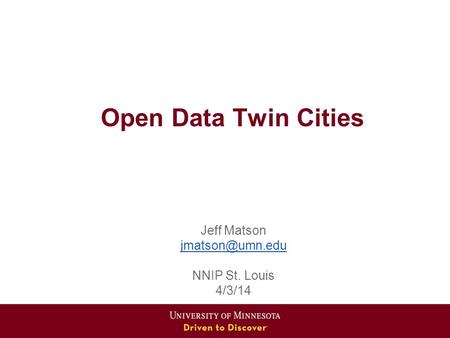 Open Data Twin Cities Jeff Matson NNIP St. Louis 4/3/14.