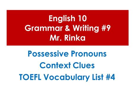 English 10 Grammar & Writing #9 Mr. Rinka