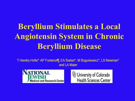 Beryllium Stimulates a Local Angiotensin System in Chronic Beryllium Disease T Hendry-Hofer* AP Fontenot¶, EA Barker*, M Boguniewicz*, LS Newman* and LA.