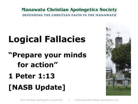 | Logical Fallacies “Prepare your minds for action” 1 Peter 1:13 [NASB Update]