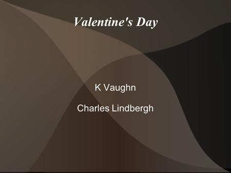Valentine's Day K Vaughn Charles Lindbergh. Valentine's Day.
