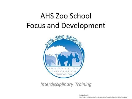 AHS Zoo School Focus and Development Interdisciplinary Training Image Credit: