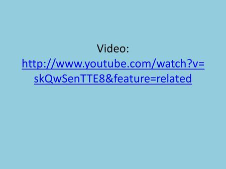 Video:  skQwSenTTE8&feature=related  skQwSenTTE8&feature=related.