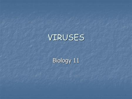 VIRUSES Biology 11. What is a virus? A particle which is very small. A particle which is very small. It shows no signs of life outside of a cell. It shows.