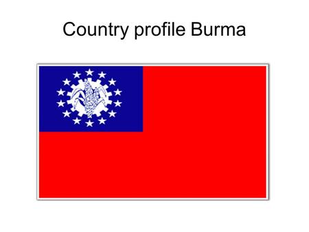 Country profile Burma. Country Profile - Burma Official name: Union of Myanmar Population: 49.2 million (UN, 2008) Capital: Nay Pyi Taw Largest city: