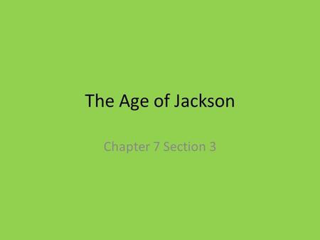 The Age of Jackson Chapter 7 Section 3.