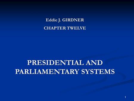 PRESIDENTIAL AND PARLIAMENTARY SYSTEMS