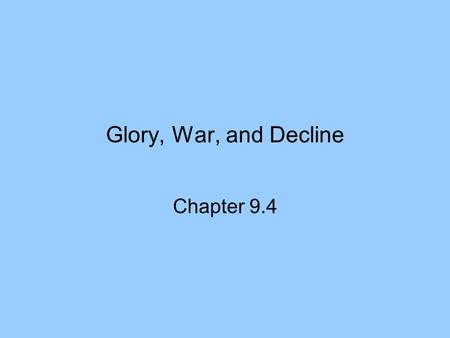 Glory, War, and Decline Chapter 9.4. Rule of Pericles Golden Age Following the end of the Persian Wars, Athens rose to power. From 461 B.C. to 429 B.C.