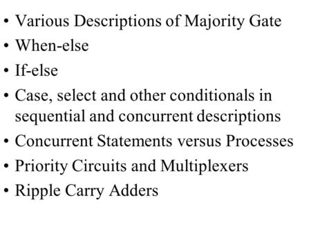 Various Descriptions of Majority Gate When-else If-else Case, select and other conditionals in sequential and concurrent descriptions Concurrent Statements.
