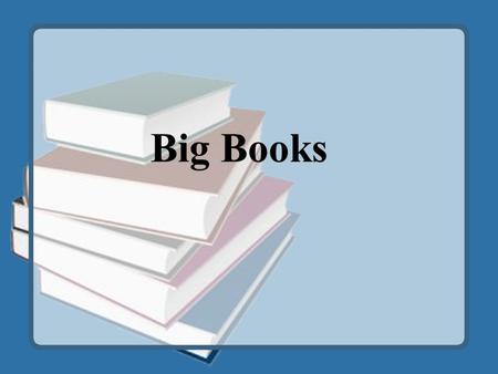 Big Books. Purpose of Big Books Reading Big Books together is non- threatening “social learning activity”. They show students how to read naturally, with.