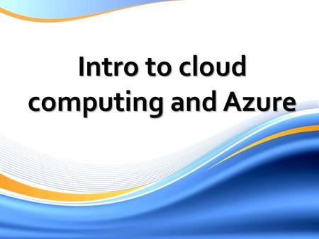 Intro to cloud computing and Azure. And in a non-Cloud view, there are inefficiencies in addressing those issues TIME IT CAPACITY Actual Load Allocated.