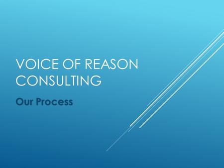 VOICE OF REASON CONSULTING Our Process. OVERVIEW  Revenue  Expenses  People  Marketing  Sales  Operations  Finance.