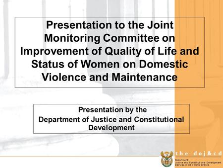 Presentation to the Joint Monitoring Committee on Improvement of Quality of Life and Status of Women on Domestic Violence and Maintenance Presentation.