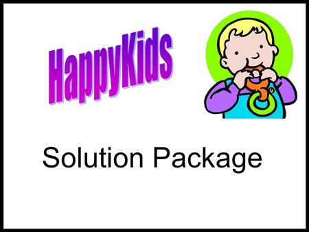 Solution Package. Integrated Solution Child sibling Adult parent authorized ActivityEmployee supervises assists Program Location Activity Type Child Type.