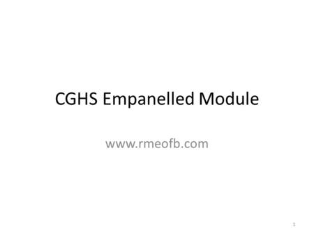 CGHS Empanelled Module www.rmeofb.com 1. Modules 2.