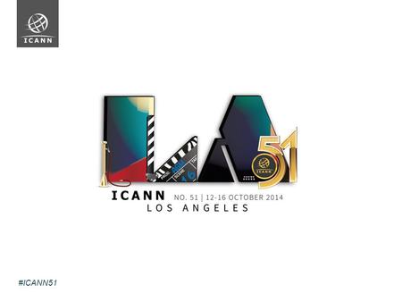 Text #ICANN51. Text #ICANN51 DAY October 2014 Presentation Title Presenter Name Presenter Title Session Name.