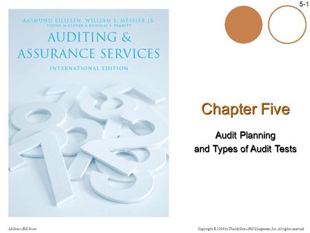 Copyright © 2006 by The McGraw-Hill Companies, Inc. All rights reserved. McGraw-Hill/Irwin 5-1 Chapter Five Audit Planning and Types of Audit Tests Chapter.