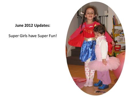 June 2012 Updates: Super Girls have Super Fun!. We went out shopping at Woolworths on a weekend and were bombarded by gifts and attractions when we arrived: