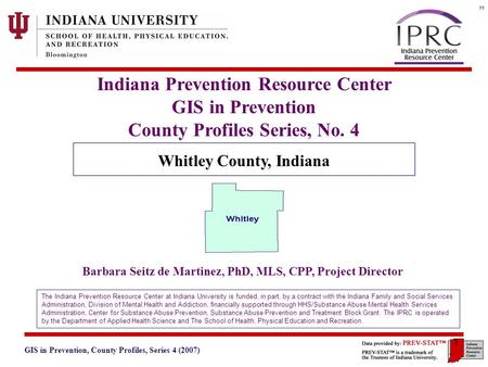 GIS in Prevention, County Profiles, Series 4 (2007) 3. Geographic and Historical Notes 1 Indiana Prevention Resource Center GIS in Prevention County Profiles.