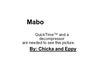 Mabo By: Chicka and Eppy. Eddie Mabo led a group of Meriam people (From Murray Islands) in a supreme court challenge against the Queensland government.