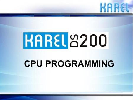 CPU PROGRAMMING. PURPOSE To learn how to upgrade software of CPU.