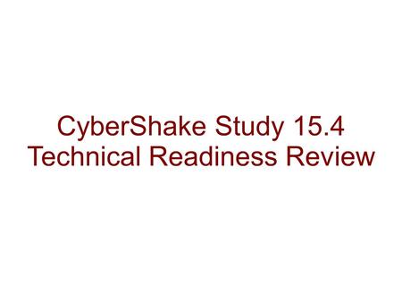 CyberShake Study 15.4 Technical Readiness Review.