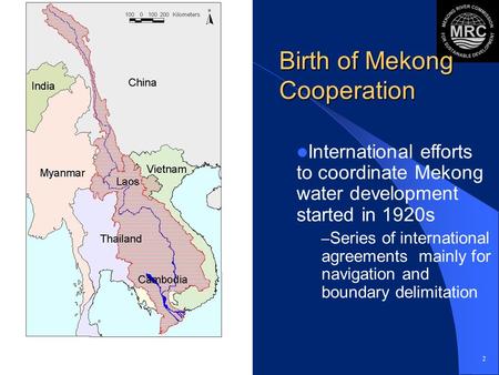 2 International efforts to coordinate Mekong water development started in 1920s – Series of international agreements mainly for navigation and boundary.