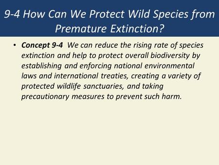 9-4 How Can We Protect Wild Species from Premature Extinction?