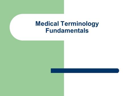 Medical Terminology Fundamentals. Medical Terminology The study of terms that are used in the art & science of medicine. It is the universal language.