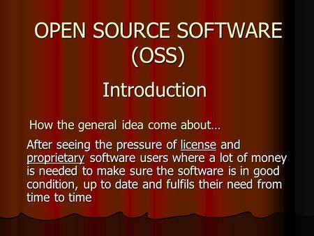 Introduction After seeing the pressure of license and proprietary software users where a lot of money is needed to make sure the software is in good condition,
