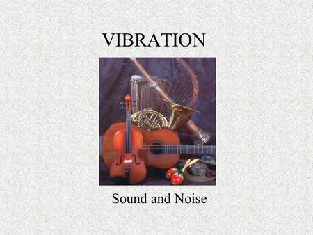 VIBRATION Sound and Noise.