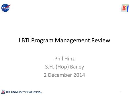LBTI Program Management Review Phil Hinz S.H. (Hop) Bailey 2 December 2014 1.