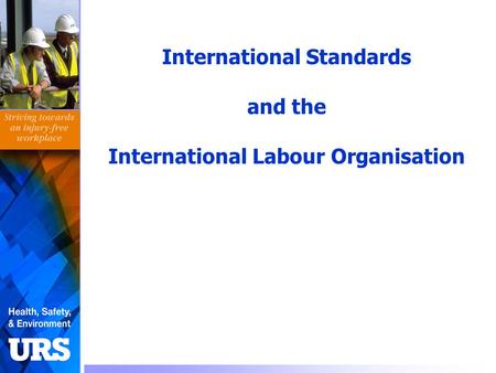International Standards and the International Labour Organisation.