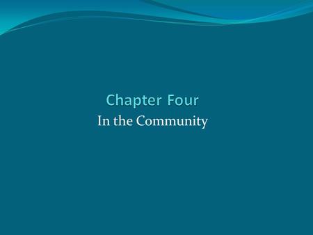 Chapter Four In the Community.