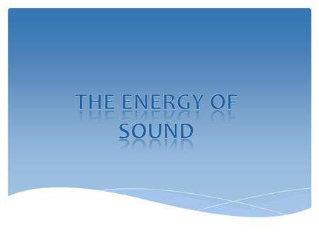 Sound is energy that travels in the form of waves away from a vibrating object. What is Sound?