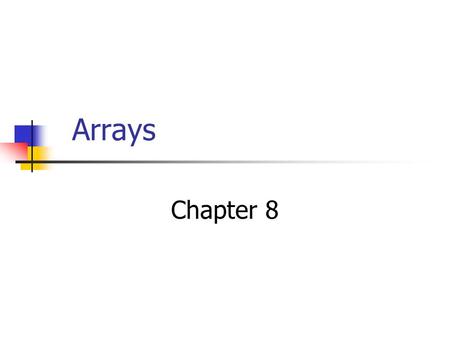 Arrays Chapter 8.