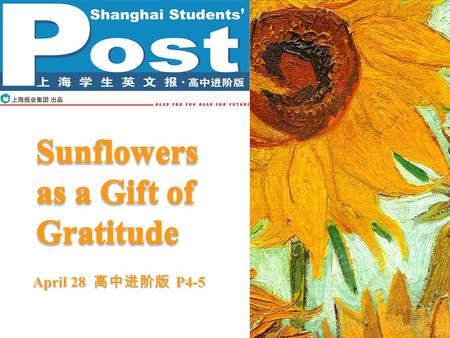April 28 高中进阶版 P4-5. Pre-reading P2P2 What do you know about Van Gogh? What do you know about Van Gogh’s Sunflowers?