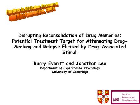 Disrupting Reconsolidation of Drug Memories: Potential Treatment Target for Attenuating Drug- Seeking and Relapse Elicited by Drug-Associated Stimuli Barry.