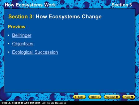 How Ecosystems WorkSection 3 Section 3: How Ecosystems Change Preview Bellringer Objectives Ecological Succession.