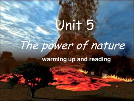 Unit 5 The power of nature warming up and reading.